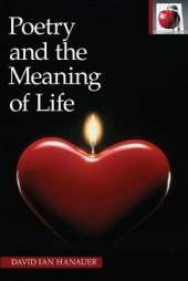 Poetry and the Meaning of Life: Reading and Writing Poetry in Language Arts Classrooms