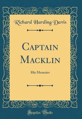 Captain Macklin: His Memoirs (Classic Reprint)