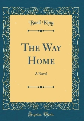 The Way Home: A Novel (Classic Reprint)