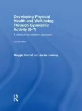 Developing Physical Health and Well-Being through Gymnastic Activity (5-7): A Session-by-Session Approach