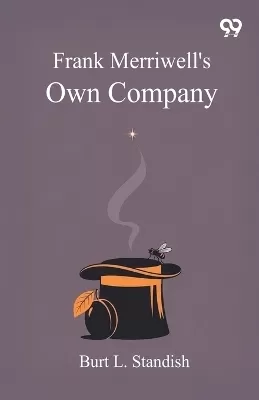 Frank Merriwell's Own CompanyOr, Barnstorming In The Middle West (Edition1)