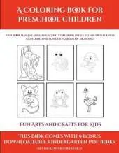 Fun Arts and Crafts for Kids (A Coloring book for Preschool Children): This book has 50 extra-large pictures with thick lines to promote error free coloring to increase confidence, to reduce frustration, and to encourage longer periods of drawing