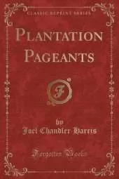 Plantation Pageants (Classic Reprint)