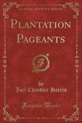 Plantation Pageants (Classic Reprint)