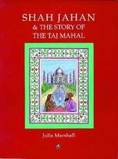 Shah Jahan and the Story of the Taj Mahal