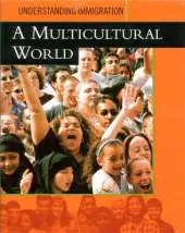 Understanding Immigration: A Multicultural World