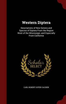Western Diptera: Descriptions of New Genera and Species of Diptera from the Region West of the Mississippi, and Especially from California
