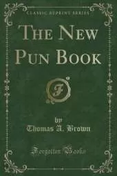 The New Pun Book (Classic Reprint)