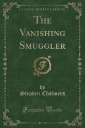 The Vanishing Smuggler (Classic Reprint)