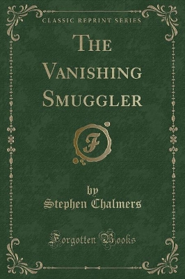 The Vanishing Smuggler (Classic Reprint)