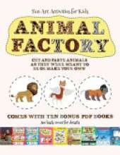 Fun Art Activities for Kids (Animal Factory - Cut and Paste): This book comes with a collection of downloadable PDF books that will help your child make an excellent start to his/her education. Books are designed to improve hand-eye coordination, develo