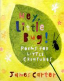Hey, Little Bug!: Poems for Little Creatures