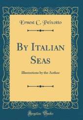 By Italian Seas: Illustrations by the Author (Classic Reprint)