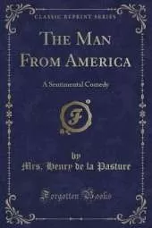 The Man From America: A Sentimental Comedy (Classic Reprint)