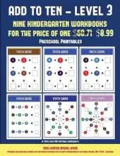Preschool Printables (Add to Ten - Level 3): 30 Full Color Preschool/Kindergarten Addition Worksheets That Can Assist with Understanding of Math