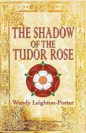 The Shadow of the Tudor Rose: Shadows from the Past
