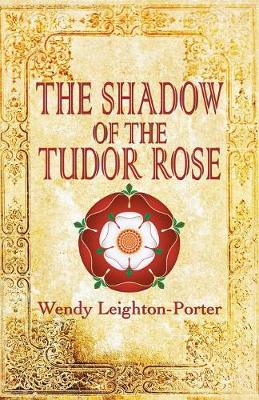 The Shadow of the Tudor Rose: Shadows from the Past