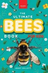 The Ultimate Bees Book for Kids: Bee Facts, Photos, and Fun for Kids