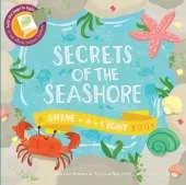 Secrets of the Seashore: A Shine-a-Light Book