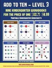 Printable Kindergarten Worksheets (Add to Ten - Level 3): 30 Full Color Preschool/Kindergarten Addition Worksheets That Can Assist with Understanding of Math
