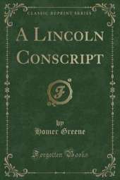 A Lincoln Conscript (Classic Reprint)