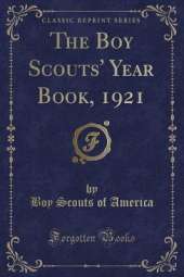 The Boy Scouts' Year Book, 1921 (Classic Reprint)