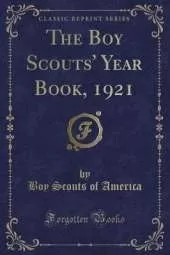 The Boy Scouts' Year Book, 1921 (Classic Reprint)