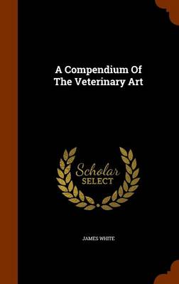 A Compendium Of The Veterinary Art