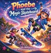 Phoebe and the Magic Skateboard: Step into the magical world of The Beaverwood Emporium