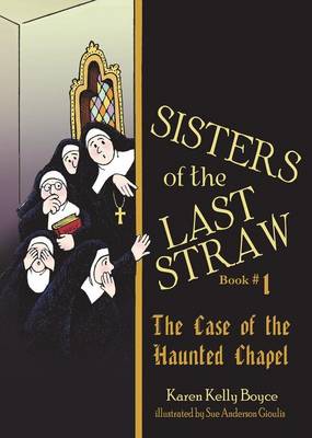 The Sisters of the Last Straw: The Case of the Haunted Chapel