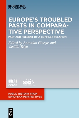 Europe’s Troubled Pasts in Comparative Perspective: Past and Present of a Complex Relation