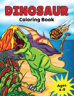 Dinosaur Coloring Book for Kids Ages 4-8: Prehistoric Dino Colouring for Boys & Girls