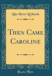 Then Came Caroline (Classic Reprint)