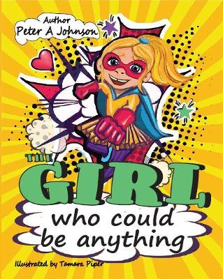 The girl who could be anything: A story to inspire, motivate and give strength to young children