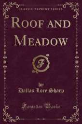 Roof and Meadow (Classic Reprint)