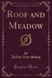 Roof and Meadow (Classic Reprint)