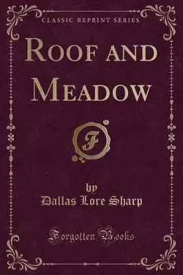 Roof and Meadow (Classic Reprint)