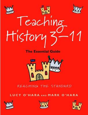Teaching History 3-11: The Essential Guide