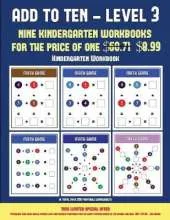 Kindergarten Workbook (Add to Ten - Level 3): 30 Full Color Preschool/Kindergarten Addition Worksheets That Can Assist with Understanding of Math