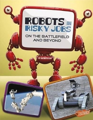 Robots in Risky Jobs on the Battlefield and Beyond (the World of Robots)