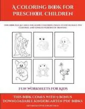 Fun Worksheets for Kids (A Coloring book for Preschool Children): This book has 50 extra-large pictures with thick lines to promote error free coloring to increase confidence, to reduce frustration, and to encourage longer periods of drawing