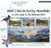 What I Saw in Rocky Mountain: A Kids Guide to the National Park