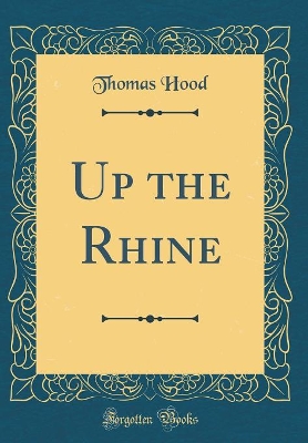 Up the Rhine (Classic Reprint)