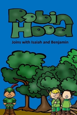 Robin Hood Joins with Isaiah and Benjamin