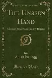 The Unseen Hand: Or James Renfew and His Boy Helpers (Classic Reprint)