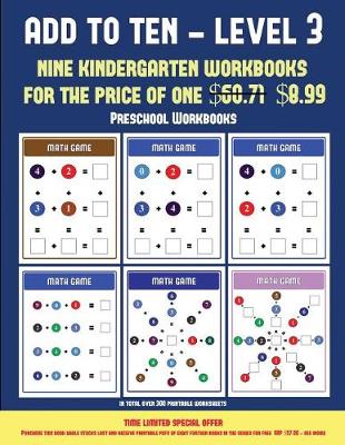 Preschool Workbooks (Add to Ten - Level 3): 30 Full Color Preschool/Kindergarten Addition Worksheets That Can Assist with Understanding of Math