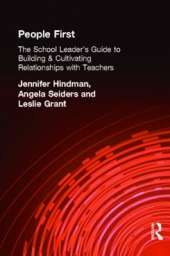 People First!: The School Leader's Guide to Building and Cultivating Relationships with Teachers