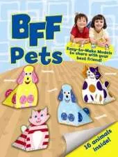 BFF Fun -- Pets: Easy-to-Make Models to Share With Your Best Friend