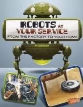 World of Robots Robots at Your Service from the Factory to Your Home