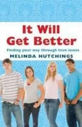 It Will Get Better: Finding your way through teen issues